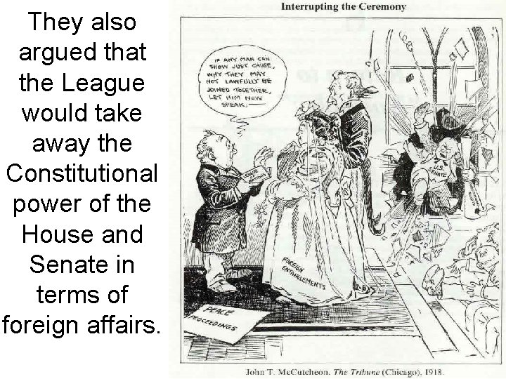 They also argued that the League would take away the Constitutional power of the