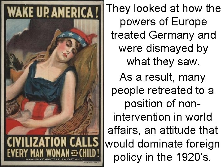 They looked at how the powers of Europe treated Germany and were dismayed by