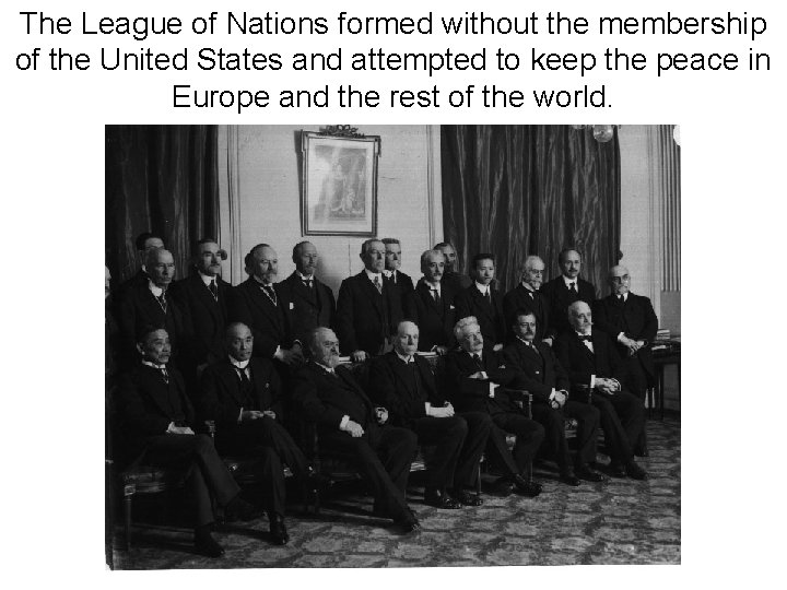 The League of Nations formed without the membership of the United States and attempted