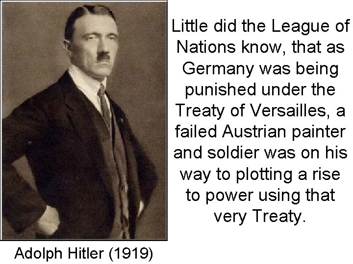 Little did the League of Nations know, that as Germany was being punished under