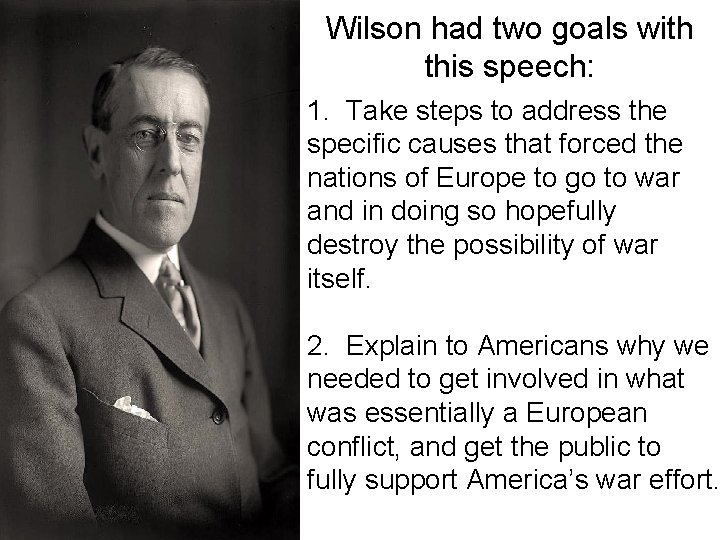 Wilson had two goals with this speech: 1. Take steps to address the specific