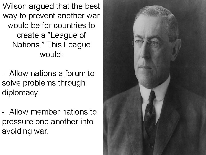 Wilson argued that the best way to prevent another war would be for countries
