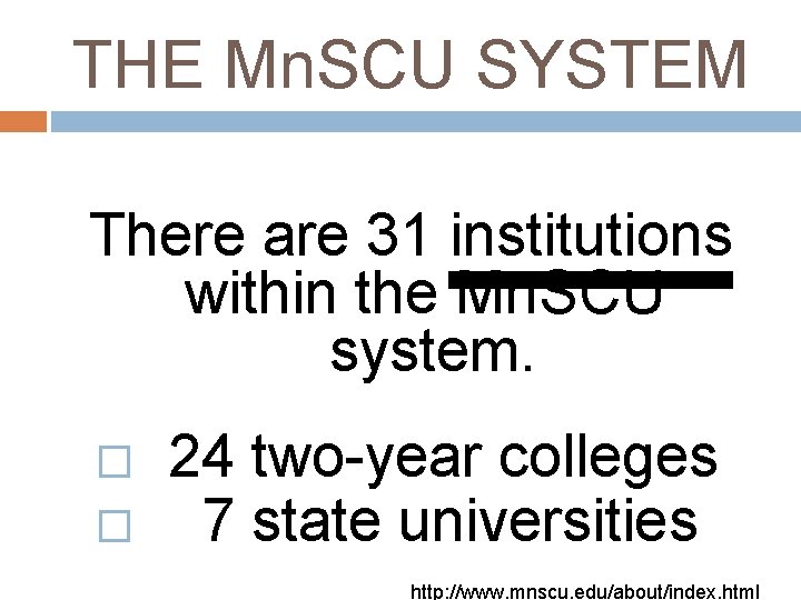 THE Mn. SCU SYSTEM There are 31 institutions within the Mn. SCU system. �