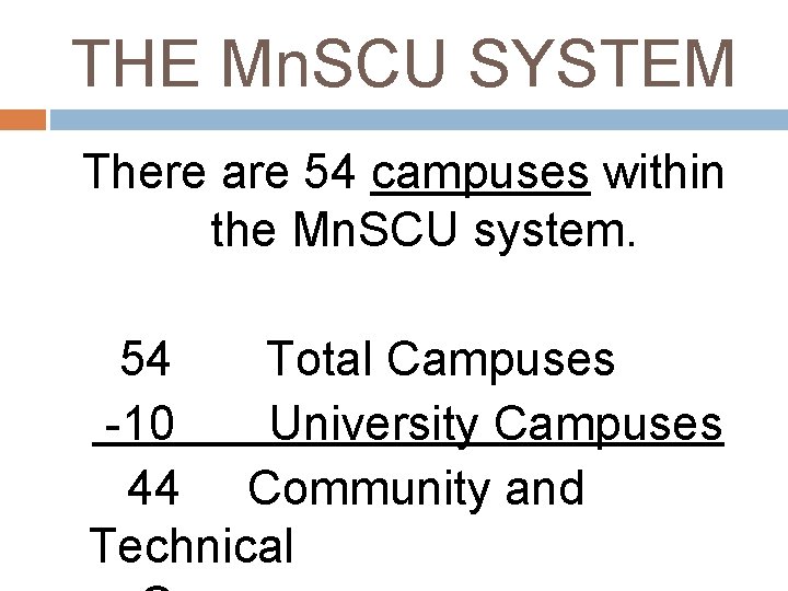THE Mn. SCU SYSTEM There are 54 campuses within the Mn. SCU system. 54