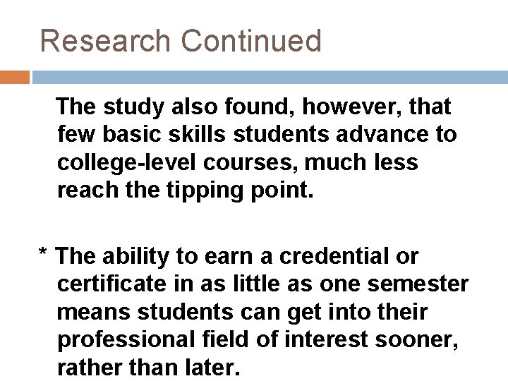 Research Continued The study also found, however, that few basic skills students advance to