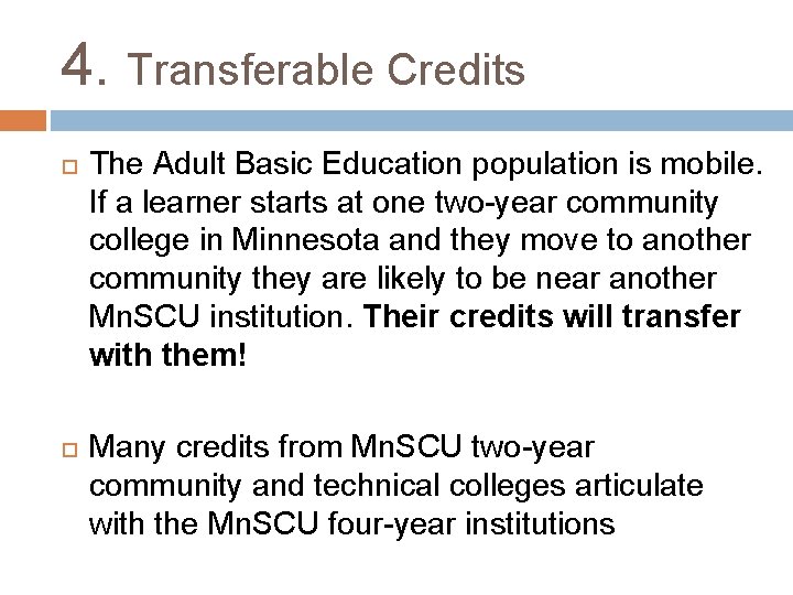 4. Transferable Credits The Adult Basic Education population is mobile. If a learner starts