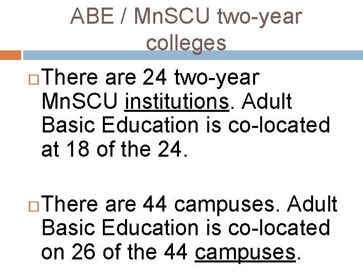 ABE / Mn. SCU two-year colleges There are 24 two-year Mn. SCU institutions. Adult
