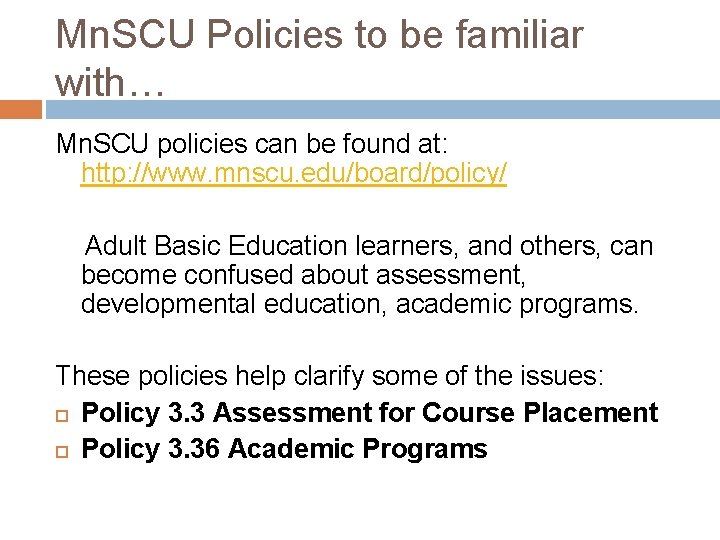 Mn. SCU Policies to be familiar with… Mn. SCU policies can be found at: