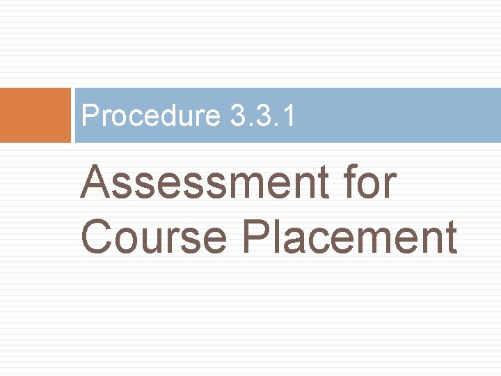 Procedure 3. 3. 1 Assessment for Course Placement 