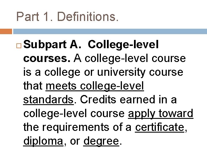 Part 1. Definitions. Subpart A. College-level courses. A college-level course is a college or
