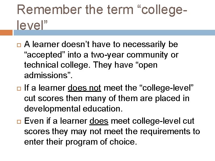 Remember the term “collegelevel” A learner doesn’t have to necessarily be “accepted” into a