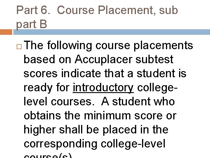 Part 6. Course Placement, sub part B The following course placements based on Accuplacer