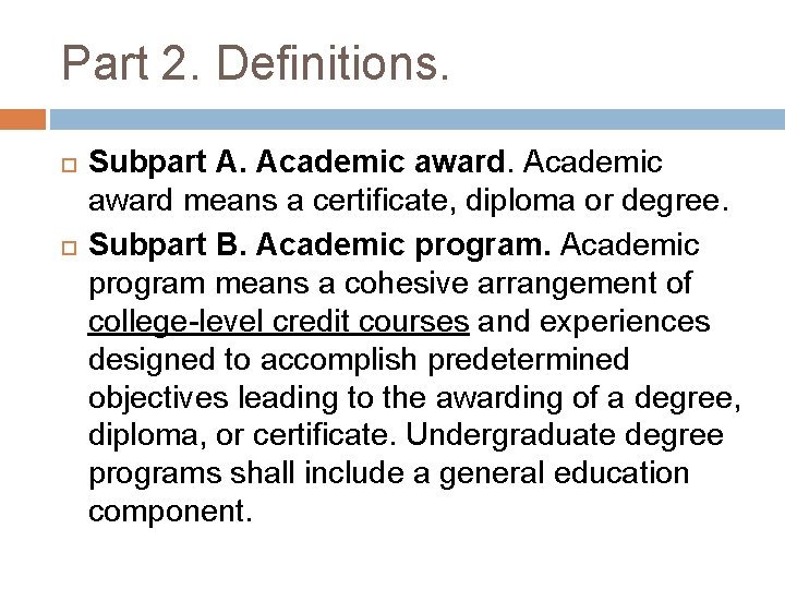 Part 2. Definitions. Subpart A. Academic award means a certificate, diploma or degree. Subpart
