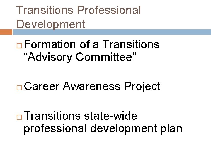 Transitions Professional Development Formation of a Transitions “Advisory Committee” Career Awareness Project Transitions state-wide