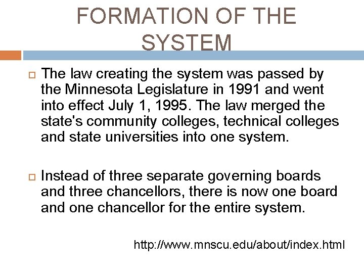 FORMATION OF THE SYSTEM The law creating the system was passed by the Minnesota