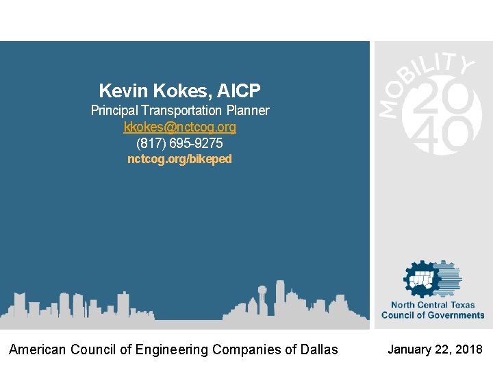 Kevin Kokes, AICP Principal Transportation Planner kkokes@nctcog. org (817) 695 -9275 nctcog. org/bikeped American