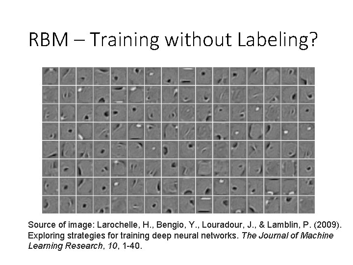 RBM – Training without Labeling? Source of image: Larochelle, H. , Bengio, Y. , RBM – Training without Labeling? Source of image: Larochelle, H. , Bengio, Y. ,