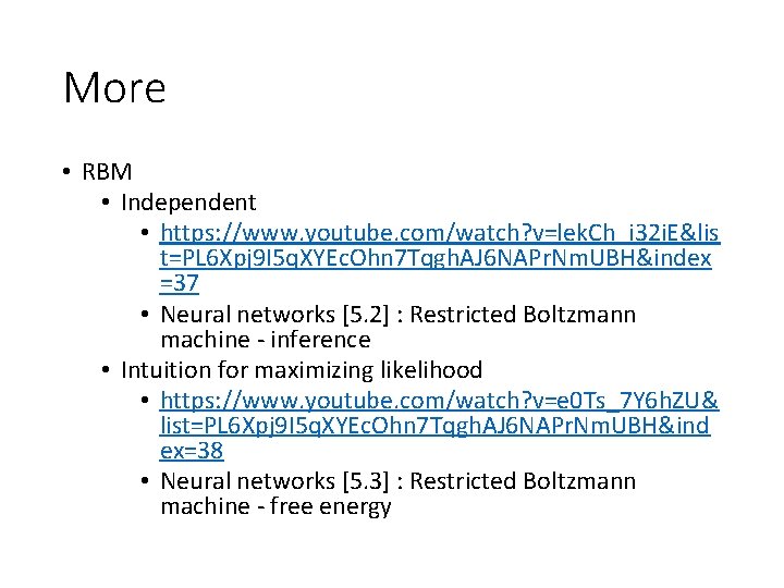 More • RBM • Independent • https: //www. youtube. com/watch? v=lek. Ch_i 32 i. More • RBM • Independent • https: //www. youtube. com/watch? v=lek. Ch_i 32 i.