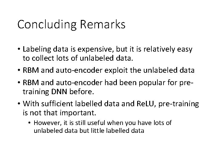Concluding Remarks • Labeling data is expensive, but it is relatively easy to collect Concluding Remarks • Labeling data is expensive, but it is relatively easy to collect