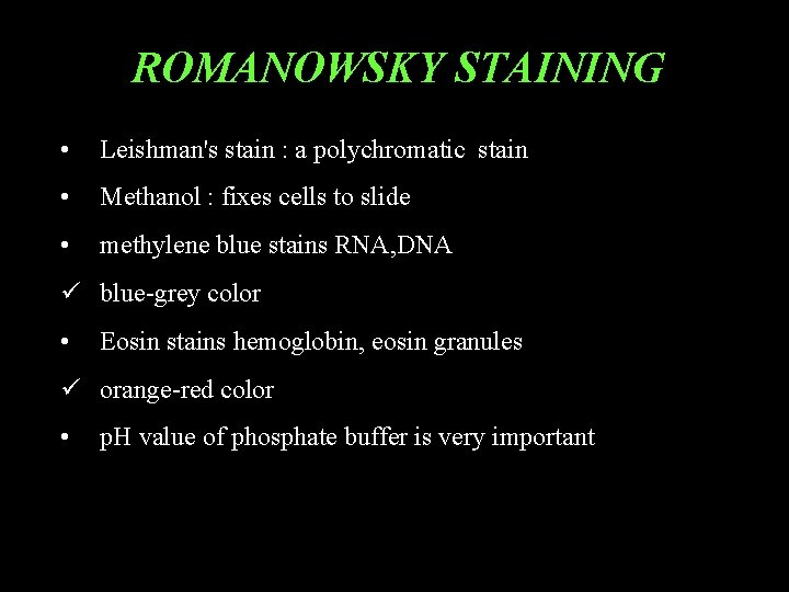 ROMANOWSKY STAINING • Leishman's stain : a polychromatic stain • Methanol : fixes cells