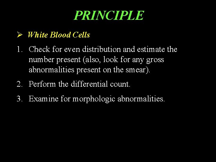 PRINCIPLE Ø White Blood Cells 1. Check for even distribution and estimate the number