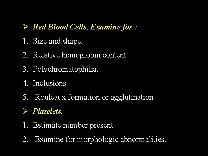 Ø Red Blood Cells, Examine for : 1. Size and shape. 2. Relative hemoglobin