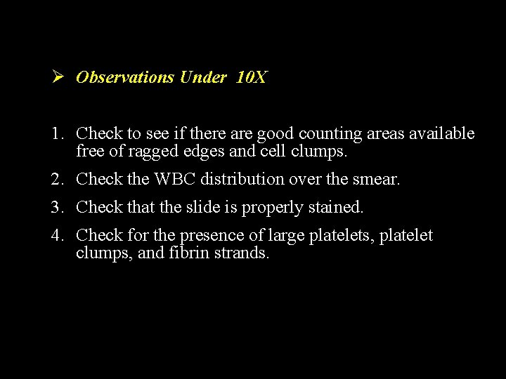 Ø Observations Under 10 X 1. Check to see if there are good counting