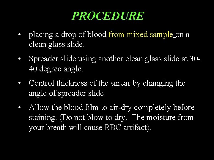 PROCEDURE • placing a drop of blood from mixed sample on a clean glass
