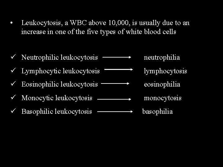  • Leukocytosis, a WBC above 10, 000, is usually due to an increase