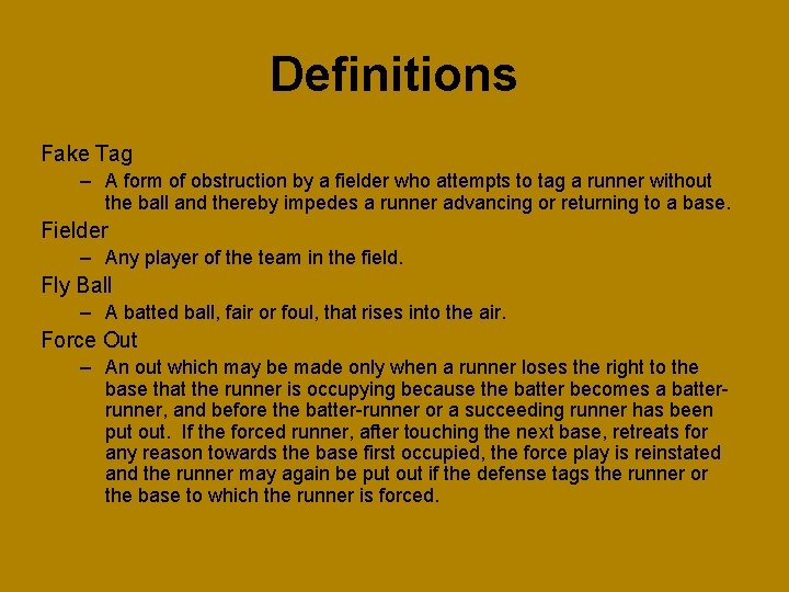 Definitions Fake Tag – A form of obstruction by a fielder who attempts to