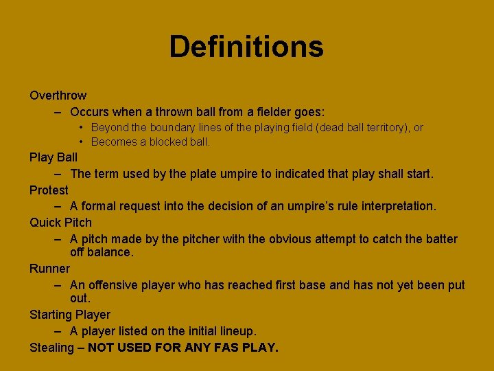 Definitions Overthrow – Occurs when a thrown ball from a fielder goes: • Beyond
