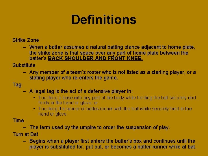 Definitions Strike Zone – When a batter assumes a natural batting stance adjacent to