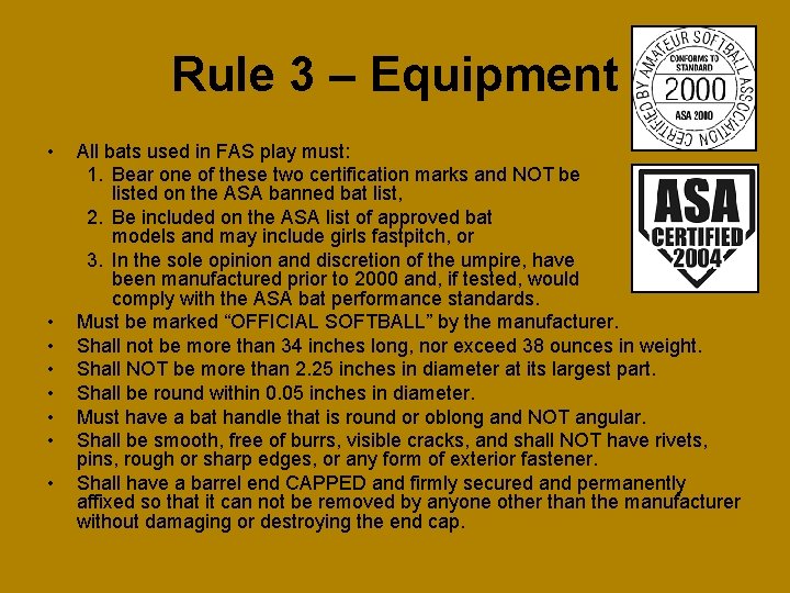 Rule 3 – Equipment • • All bats used in FAS play must: 1.