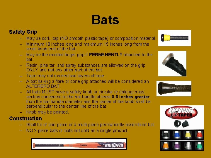 Bats Safety Grip – May be cork, tap (NO smooth plastic tape) or composition