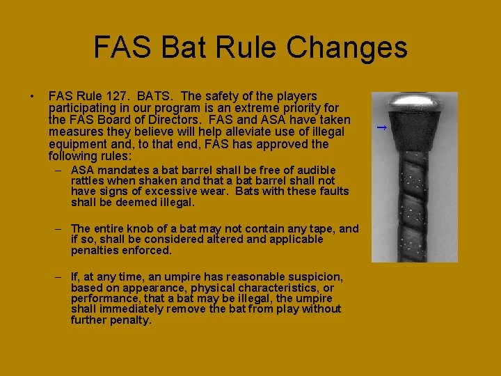 FAS Bat Rule Changes • FAS Rule 127. BATS. The safety of the players