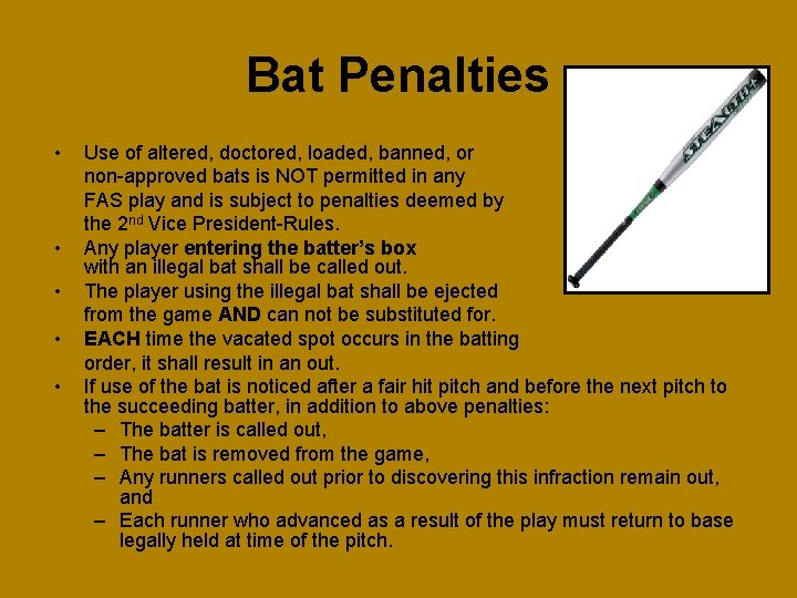 Bat Penalties • • • Use of altered, doctored, loaded, banned, or non-approved bats