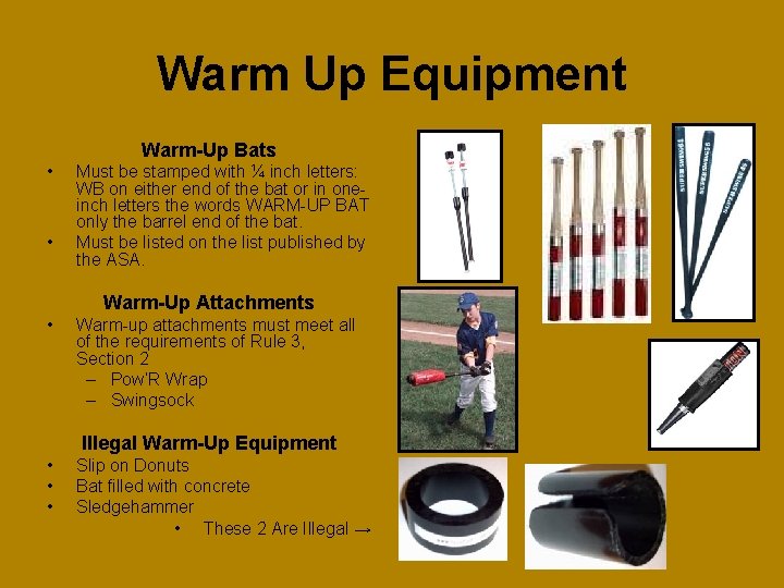 Warm Up Equipment Warm-Up Bats • • Must be stamped with ¼ inch letters: