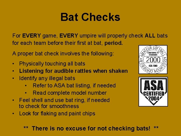 Bat Checks For EVERY game, EVERY umpire will properly check ALL bats for each