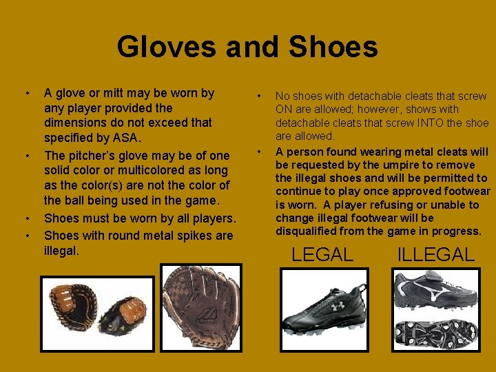 Gloves and Shoes • • A glove or mitt may be worn by any