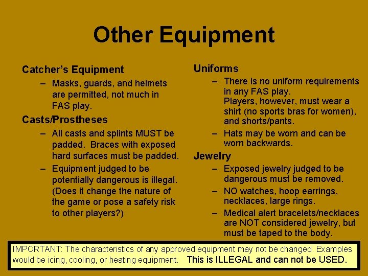 Other Equipment Catcher’s Equipment – Masks, guards, and helmets are permitted, not much in