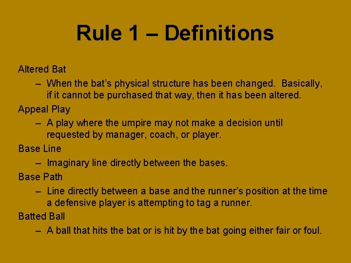 Rule 1 – Definitions Altered Bat – When the bat’s physical structure has been