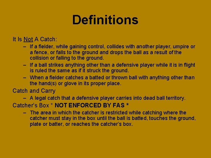 Definitions It Is Not A Catch: – If a fielder, while gaining control, collides