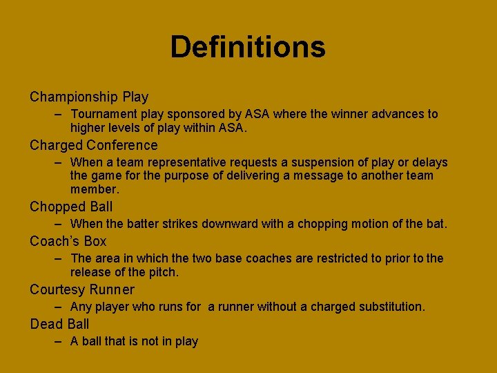 Definitions Championship Play – Tournament play sponsored by ASA where the winner advances to