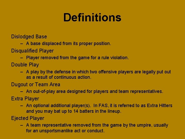 Definitions Dislodged Base – A base displaced from its proper position. Disqualified Player –