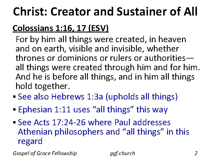 Christ: Creator and Sustainer of All Colossians 1: 16, 17 (ESV) For by him