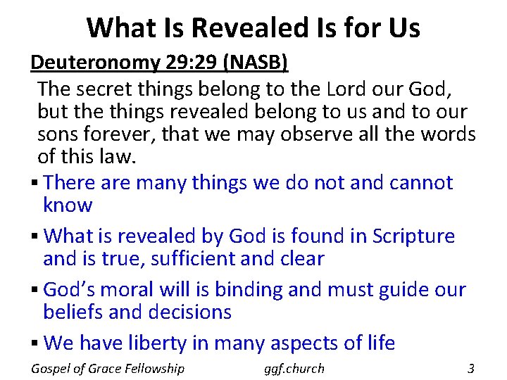 What Is Revealed Is for Us Deuteronomy 29: 29 (NASB) The secret things belong