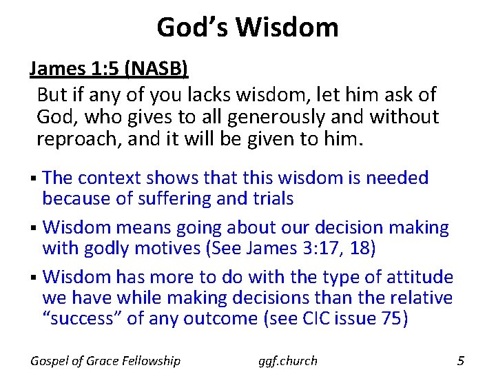 God’s Wisdom James 1: 5 (NASB) But if any of you lacks wisdom, let