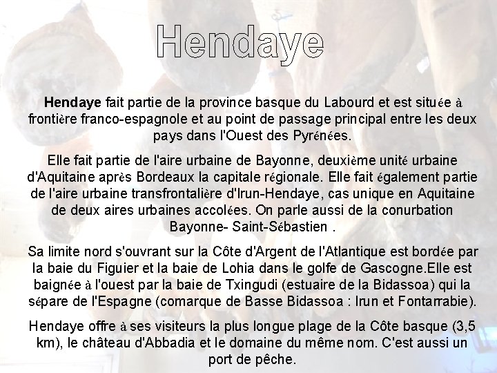 Hendaye fait partie de la province basque du Labourd et est située à frontière Hendaye fait partie de la province basque du Labourd et est située à frontière