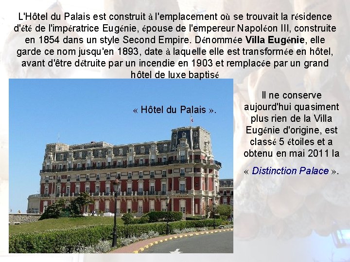 L'Hôtel du Palais est construit à l'emplacement où se trouvait la résidence d'été de