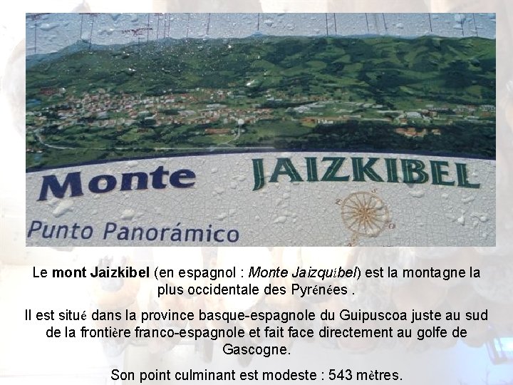 Le mont Jaizkibel (en espagnol : Monte Jaizquíbel) est la montagne la plus occidentale
